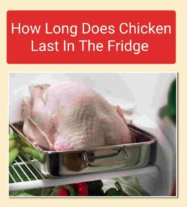 How long does chicken last in the fridge